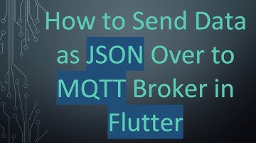 How to Send Data as JSON Over to MQTT Broker in Flutter