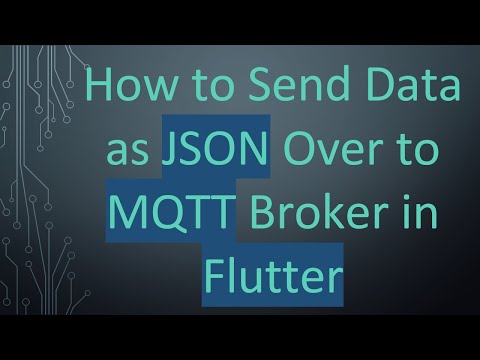 How to Send Data as JSON Over to MQTT Broker in Flutter