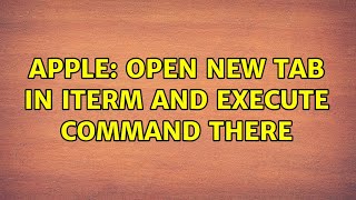 Apple: open new tab in iTerm and execute command there (4 Solutions!!)