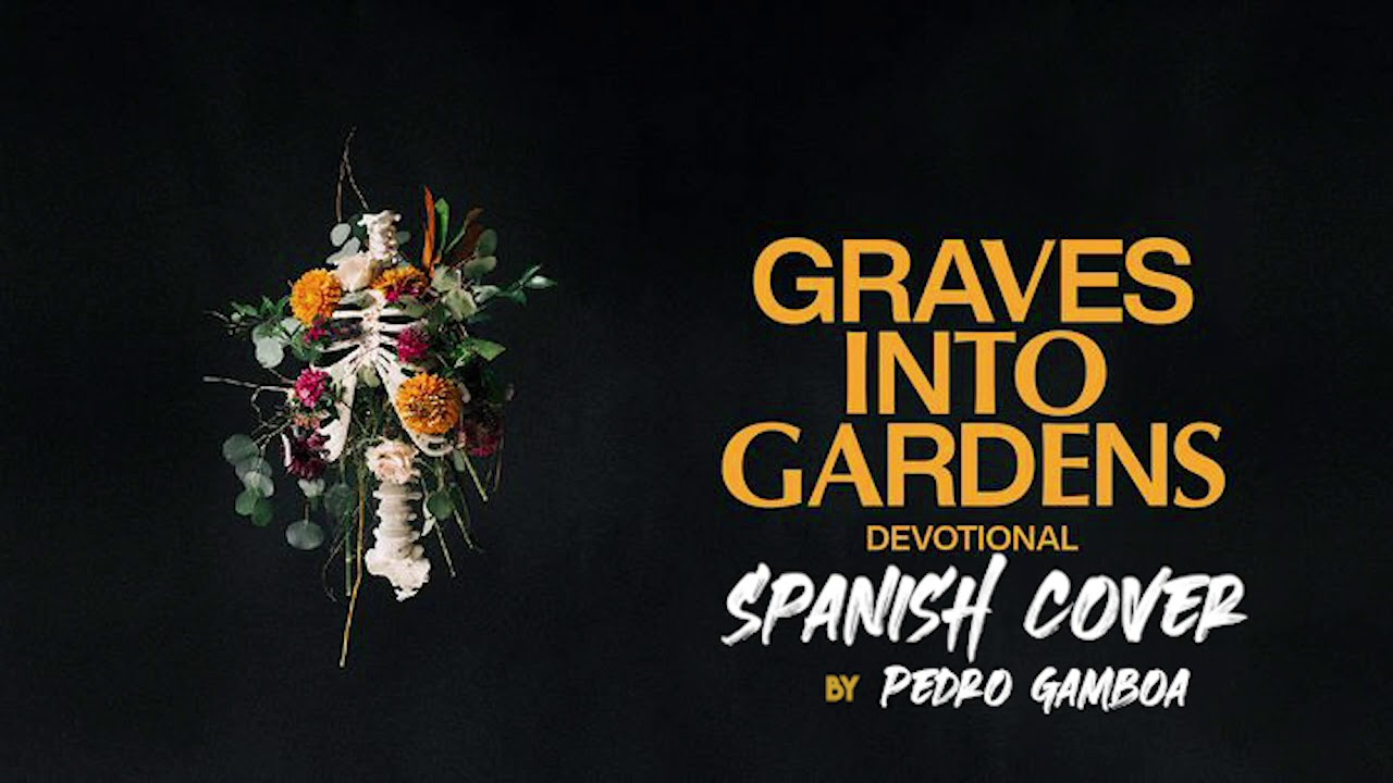 Graves into Gardens Spanish Cover / Short Version "Tumbas a Jardines