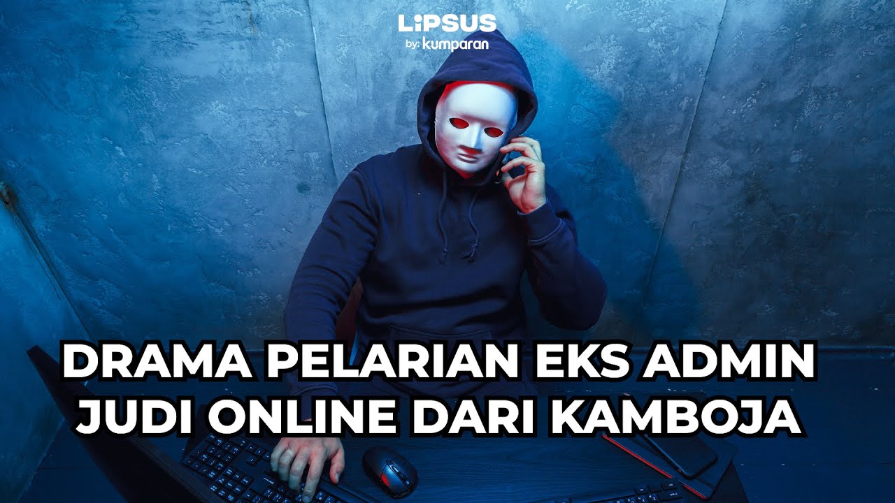 Pelarian Dramatis Eks Admin Judi Online dari Kamboja | LIPSUS