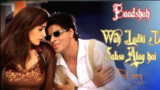 Woh Ladki Jo - Full song || Shahrukh Khan \u0026 Twinkle Khanna | Baadshah