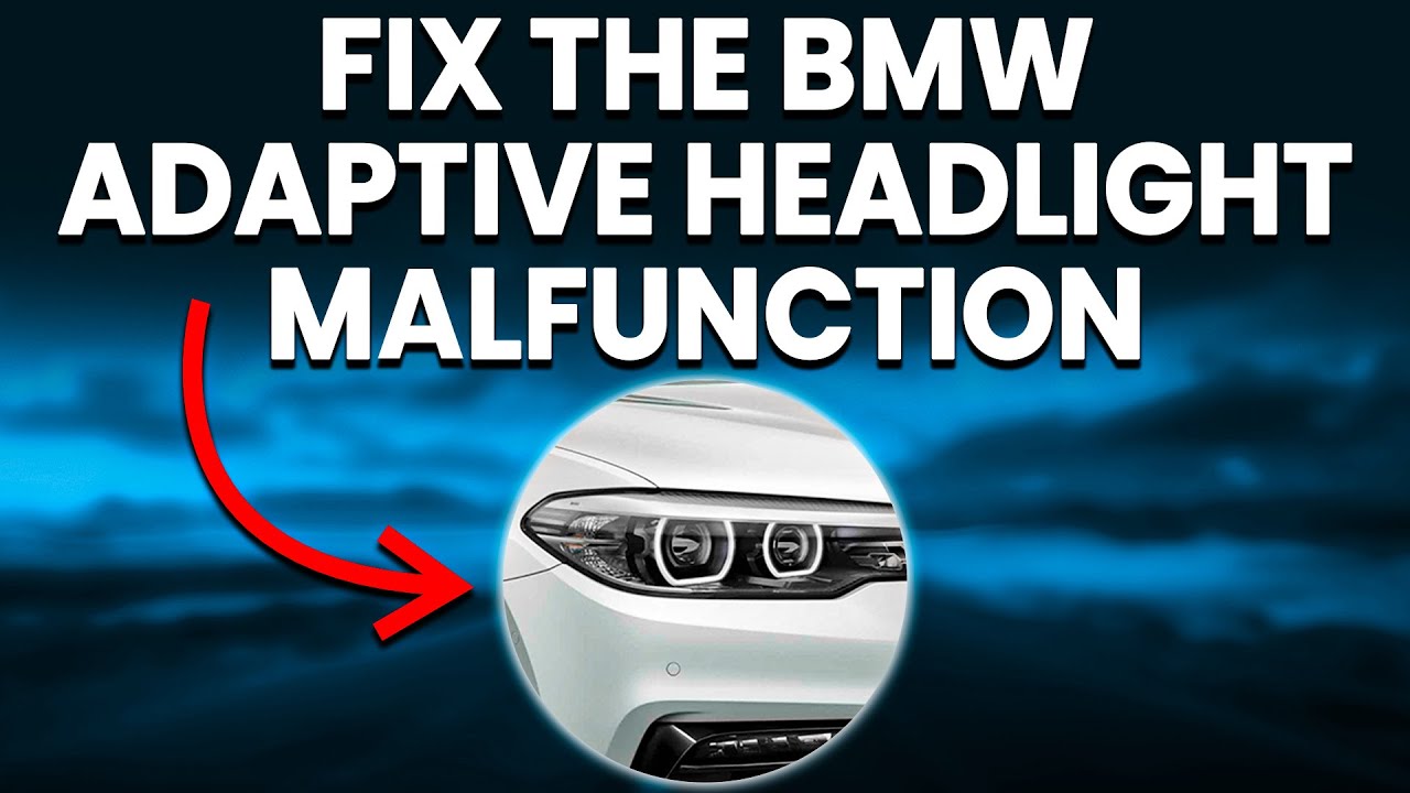 BMW Adaptive Headlight Malfunctions: Causes, Diagnosis And Repair Guide ...