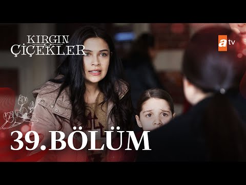 Kırgın Çiçekler 39. Bölüm - atv