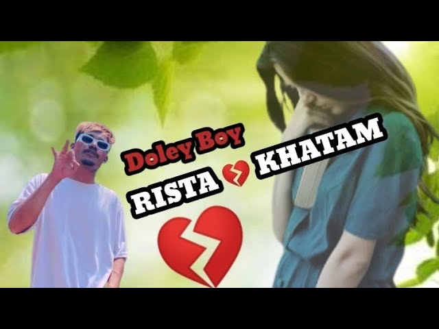 DOLEY BOY - RISTA 💔 KHATAM || New Mising Rap Song || Rapper Doley Boy || Obonori Culture class=