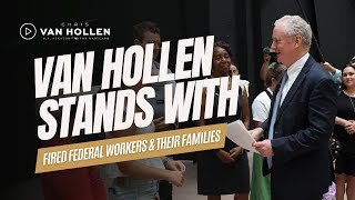 Van Hollen stands with fired federal workers and their families