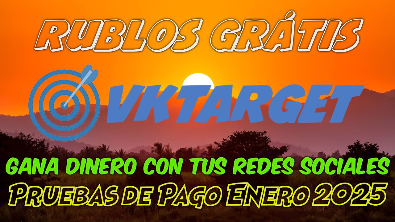 VKTARGET 2025  $ Gana Dinero con tus Redes Sociales $ Pruebas de Pago 2025
