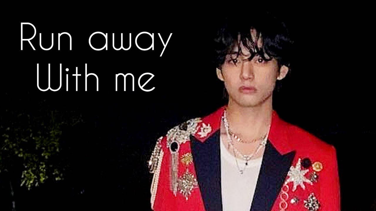 Taehyung - Run away with me