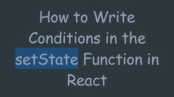 How to Write Conditions in the setState Function in React