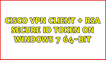 Cisco VPN Client + RSA Secure ID Token on Windows 7 64-bit