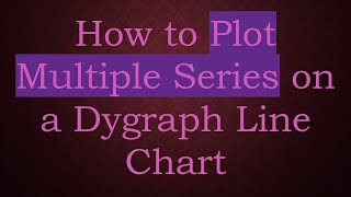 How to Plot Multiple Series on a Dygraph Line Chart