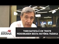 Thor Batista é um triste personagem desta história trágica | Marco Antonio Villa