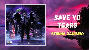 Stunna Gambino - Save Yo Tears (Lyrics)