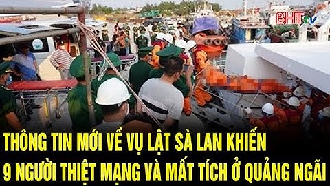 Thông tin mới về vụ lật sà lan khiến 9 người thiệt mạng và mất tích ở Quảng Ngãi