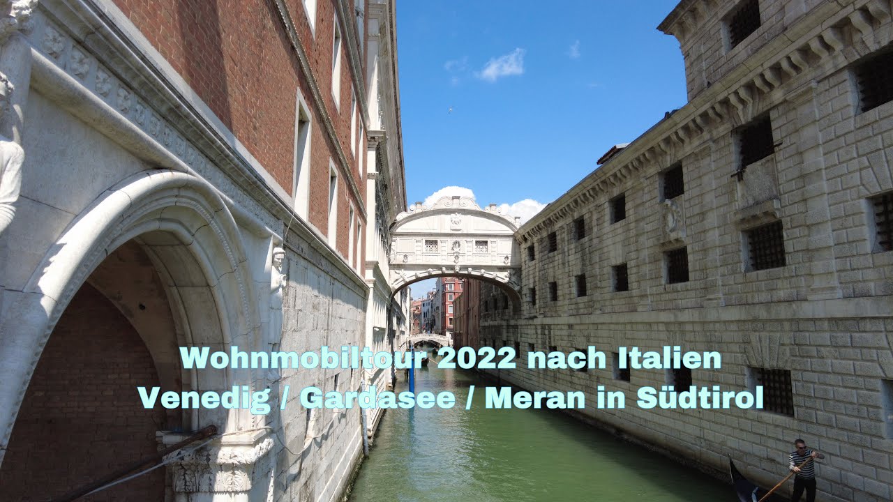 Wohnmobiltour 2022 - letzte Urlaubswoche in bella Venezia / Gardasee / Dorf Tirol und Meran