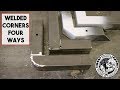 4 DIFFERENT WAYS TO WELD BOX SECTION CORNERS. SQUARE TUBE 90