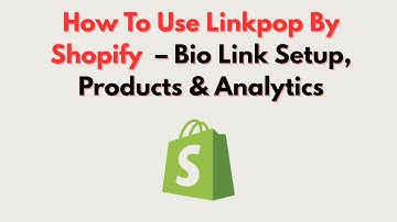 How To Use Linkpop By Shopify  – Bio Link Setup, Products & Analytics