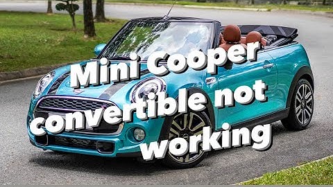 mini cooper convertible not working