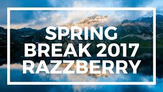 Spring Break 2017 | RazzBerry