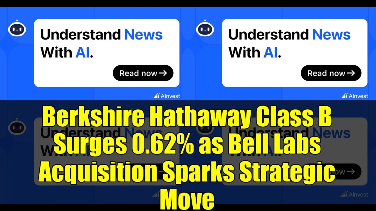 Berkshire Hathaway Class B Surges 0.62% as Bell Labs Acquisition Sparks Strategic Move