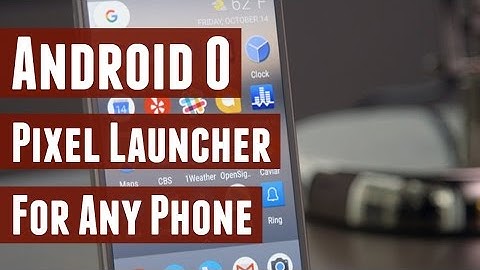 Android O Pixel Launcher for any Android 6.0.1+ Device