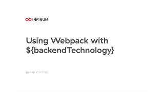 Infinum JS Talks #4 - Using Webpack with ${backendTechnology}
