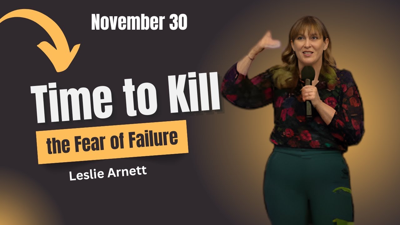 Lesslie Kill 11/30/2025 PM | Kill the Fear of Failure | Leslie Arnett - YouTube
