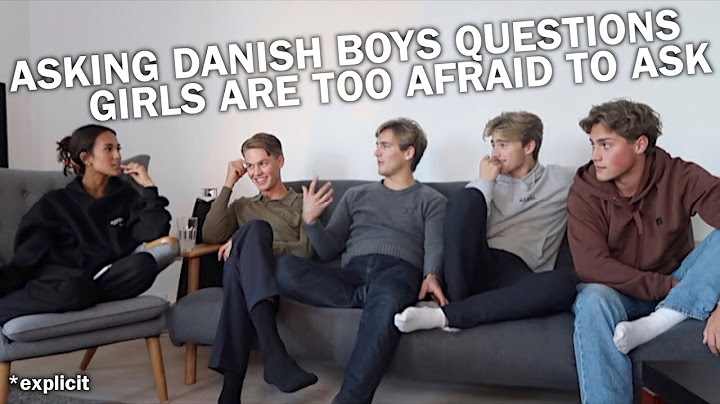 asking *danish boys* questions girls are too afraid to ask them
