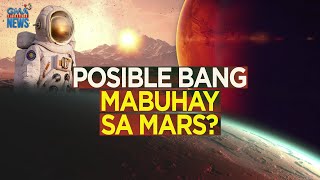 Posible bang mabuhay sa planetang Mars? | Need to Know