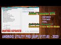 New Update Android Utiity Pro V177  -  Added Transsion MTK | Complete Tools For Your Android Repair