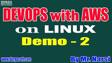 DEVOPS with AWS on LINUX tutorials || Demo - 2 || by Mr. Narsi On 01-08-2022 @9AM IST