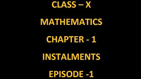 MBSE / CLASS -10 MATHEMATICS / CHAPTER -1 / INSTALMENTS