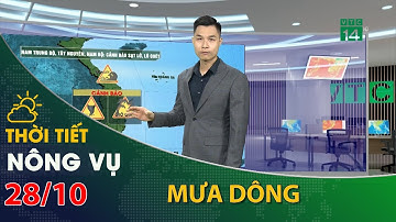 Thời tiết nông vụ 28/10/2022:Nam Trung Bộ, Tây Nguyên vẫn có mưa lớn | VTC14