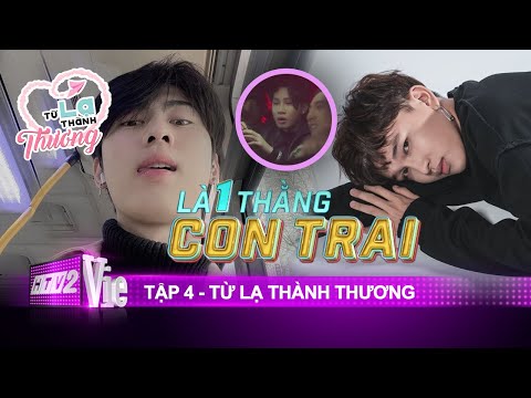 Từ Lạ Thành Thương Tập 4 - #4 Là 1 thằng con trai, anh không ngại tình tay ba để giành lấy được em |TỪ LẠ THÀNH THƯƠNG