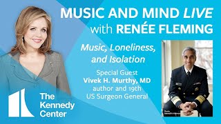 Music and Mind LIVE with Renée Fleming  Ep. 1: Vivek Murthy MD, 19th US Surgeon General