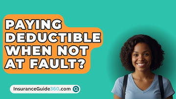 Paying Deductible When Not at Fault? -  InsuranceGuide360.com