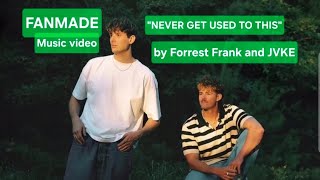 Music video: "Never Get Used To This" by Forrest Frank + Jvke (FANMADE music video with lyrics)