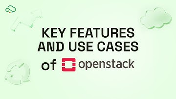 Key Features and Use Cases of OpenStack | Plexus Cloud