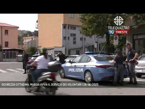 SICUREZZA CITTADINA, MUGGIA AVVIA IL SERVIZIO DEI VOLONTARI | 28/08/2025