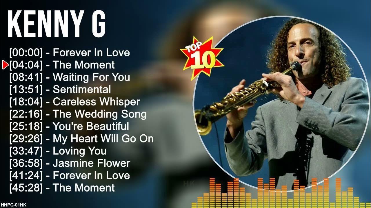 Kenny G Greatest Hits Playlist Full Album Best Songs Of Kenny G