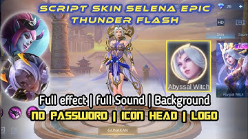 Script Skin Selena Epic Thunder Flash Full Effect Patch Aamon No Password
