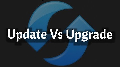 The difference between Upgrade and Update