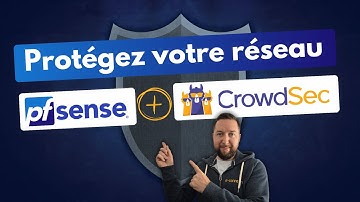 Protégez votre réseau avec PfSense et CrowdSec 🛡️
