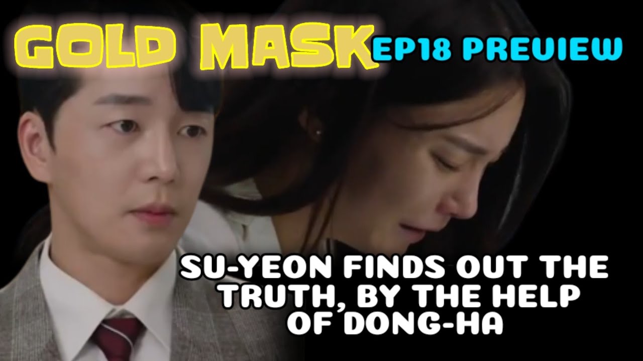 EP18PREVIEW] YEON FINDS OUT THE TRUTH, BY THE HELP OF DONGHA. Gold