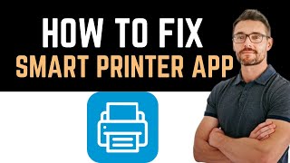 ✅ how to fix smart printer app not working (full guide)