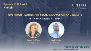 139 Part 1 | Overnight Dairyman: Tech, Innovation and Agility with Jack Pirtle, 9-7 Dairy