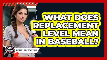 What Does Replacement Level Mean In Baseball?