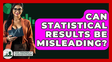 Can Statistical Results Be Misleading? - The Friendly Statistician