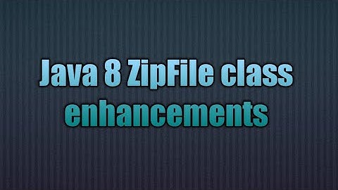 Java 8 ZipFile class enhancements