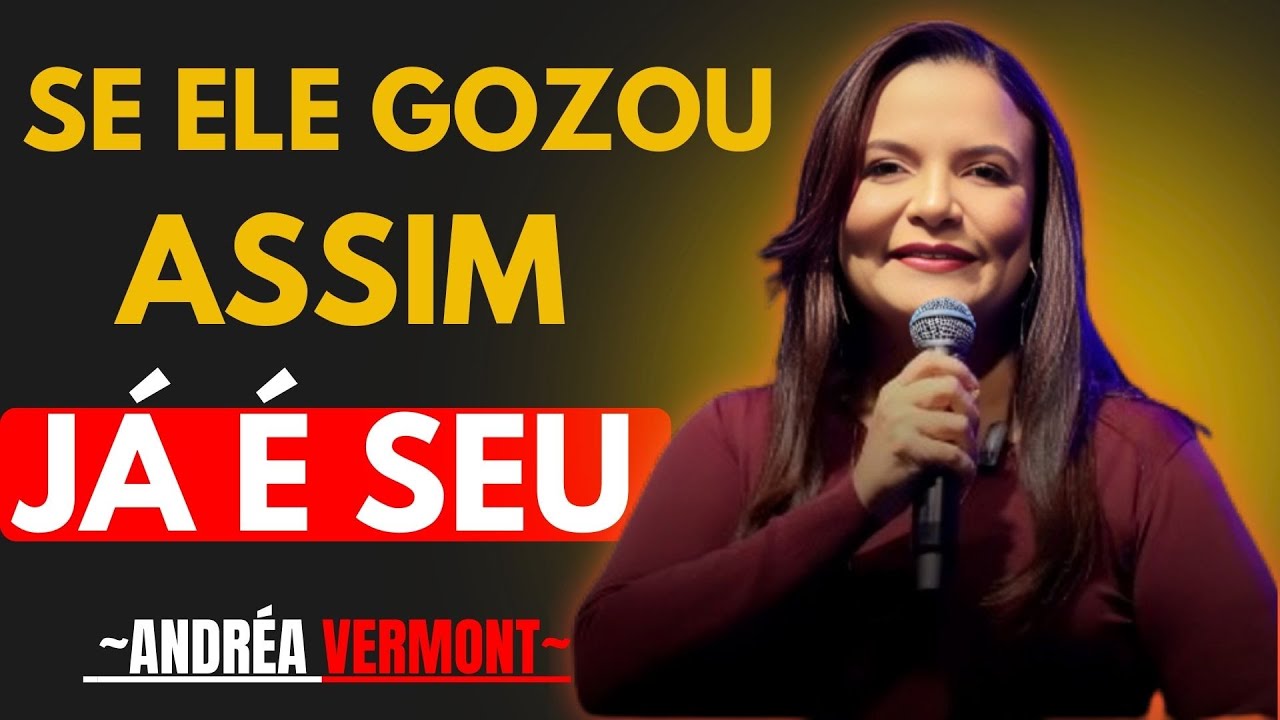 O SEGREDO DA CONEXÃO QUE MARCA UM HOMEM PARA SEMPRE _ ANDRÉA VERMONT